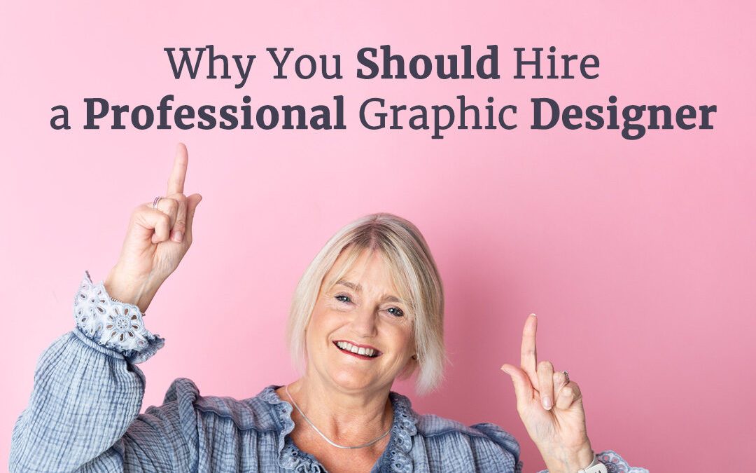 Why You Should Hire a Professional Graphic Designer